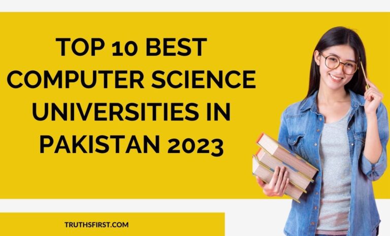 Top 10 Best Computer Science Universities In Pakistan 2023 - Truths First