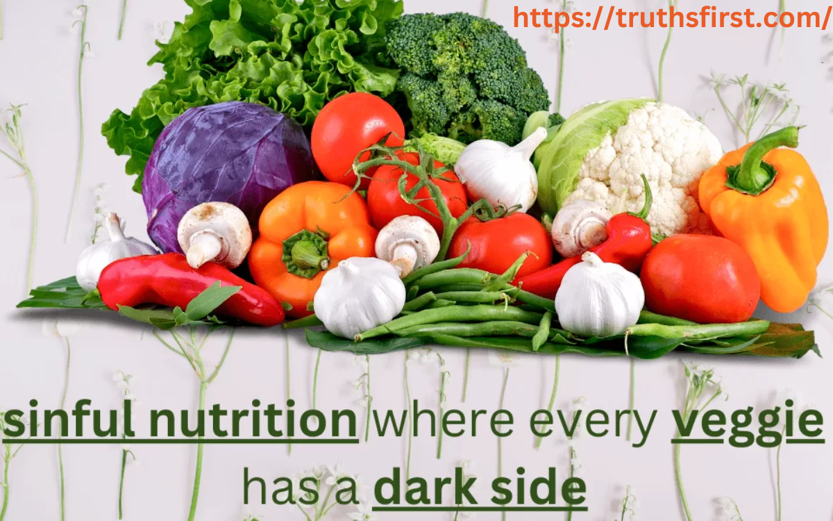 Sinful Nutrition: Where Every Veggie Has a Dark Side